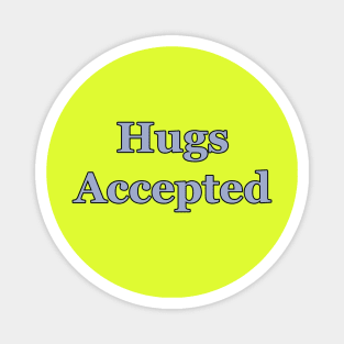 Hugs Accepted Magnet